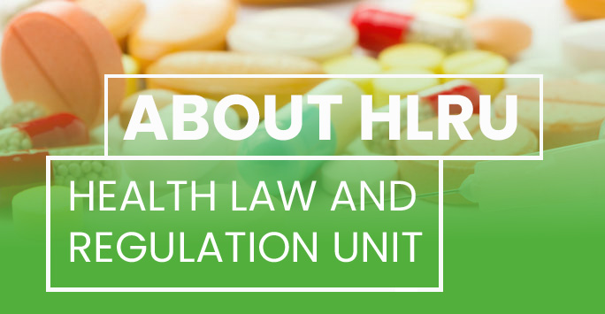 Pills and tablets behind a green tint. White text overlaid reads 'About HLRU - Health Law and Regulation Unit'