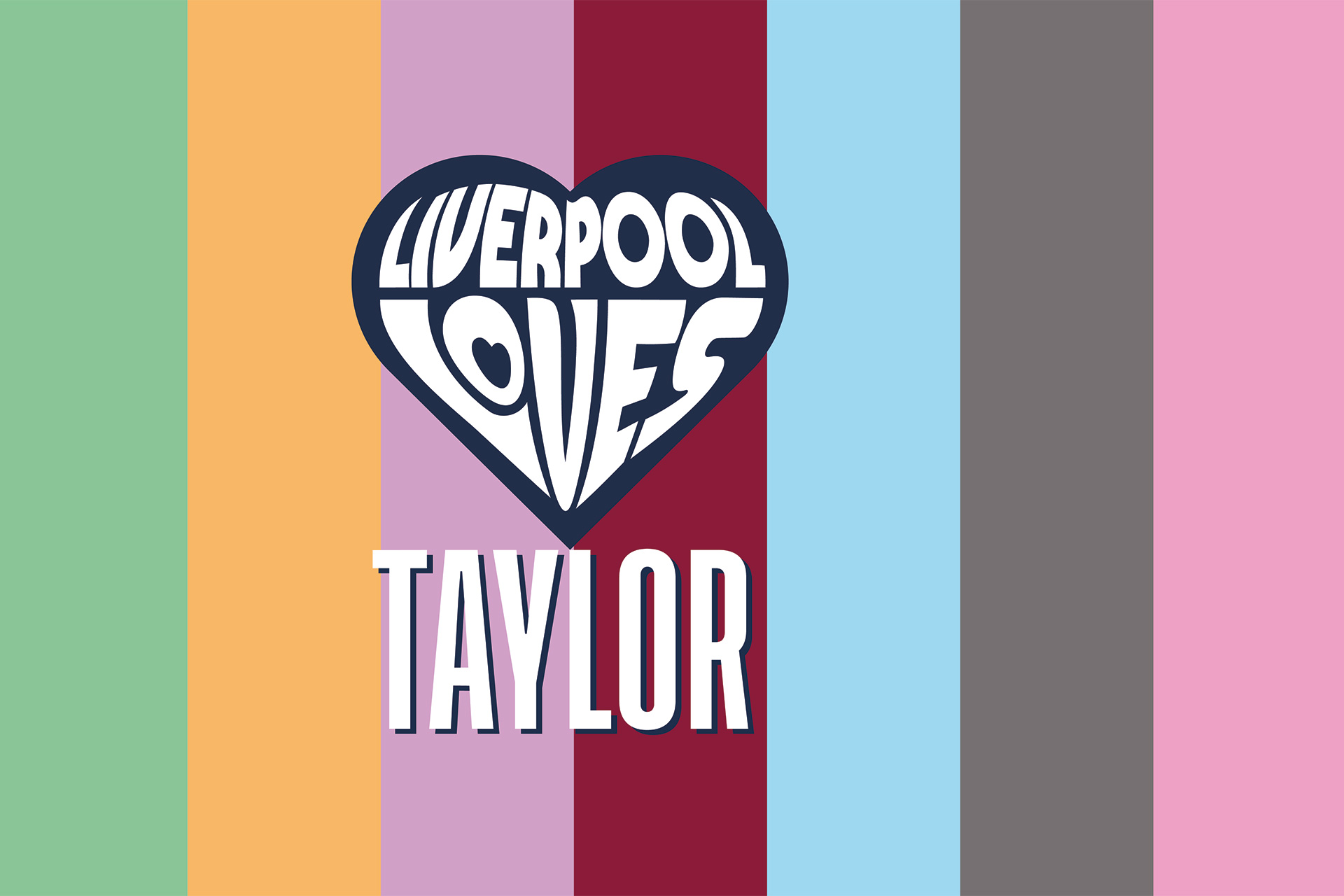 Liverpool Loves Taylor logo against a background of vertical stripes of different colours.