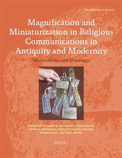 Cover of the book Magnification and Miniaturization in Religious Communications in Antiquity and Modernity. Materialities and Meanings.