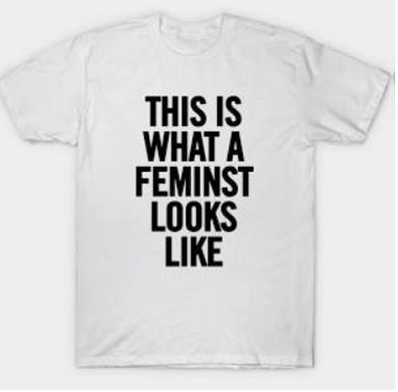 T-shirt with the slogan 'This is what a feminist looks like'