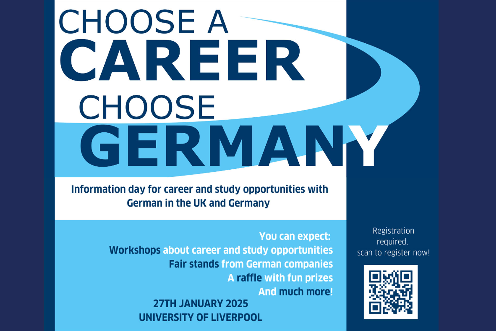 Poster with text that says 'Choose a career choose German(y). Information day for career and study opportunities with German in the UK and Germany. You can expect: Workshops about career and study opportunities, fair stands from German companies, a raffle with fun prizes and much more! 27th January 2025 University of Liverpool.