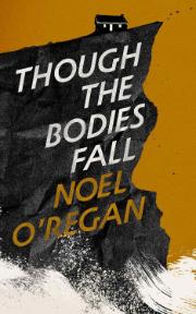 Book cover for Though the Bodies Fall by Noel O'Regan