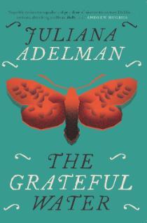 Book cover (red moth on green background) for The Grateful Water by Juliana Adelman