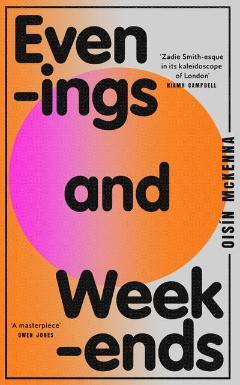 Book Cover - showing the title printed in large font on a pattern of a circle changing from pink to orange in front of a wide vertical orange colur bar - for Evenings and Weekends by Oisin McKenna