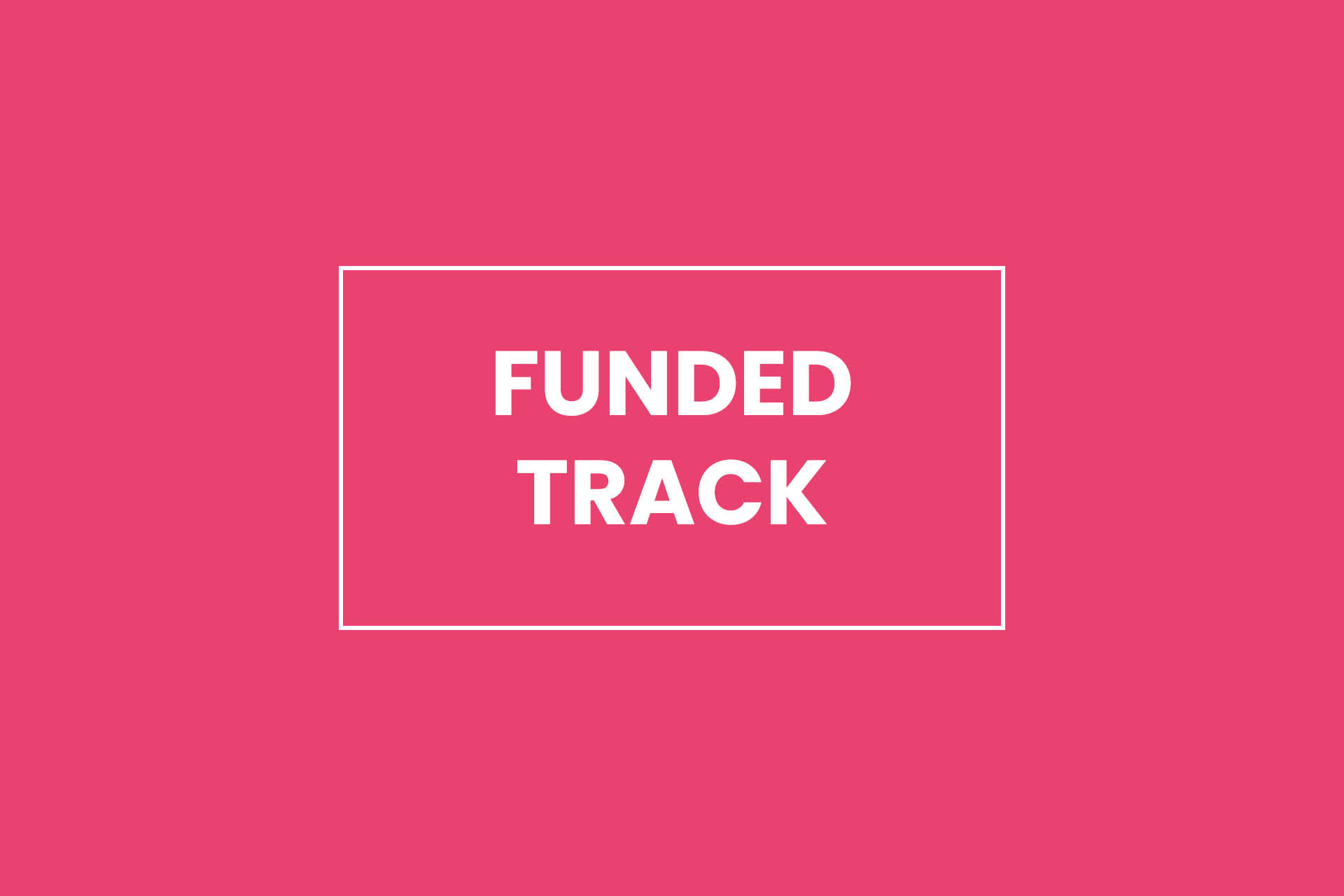 Pink background with white text that reads 'Funded track'.