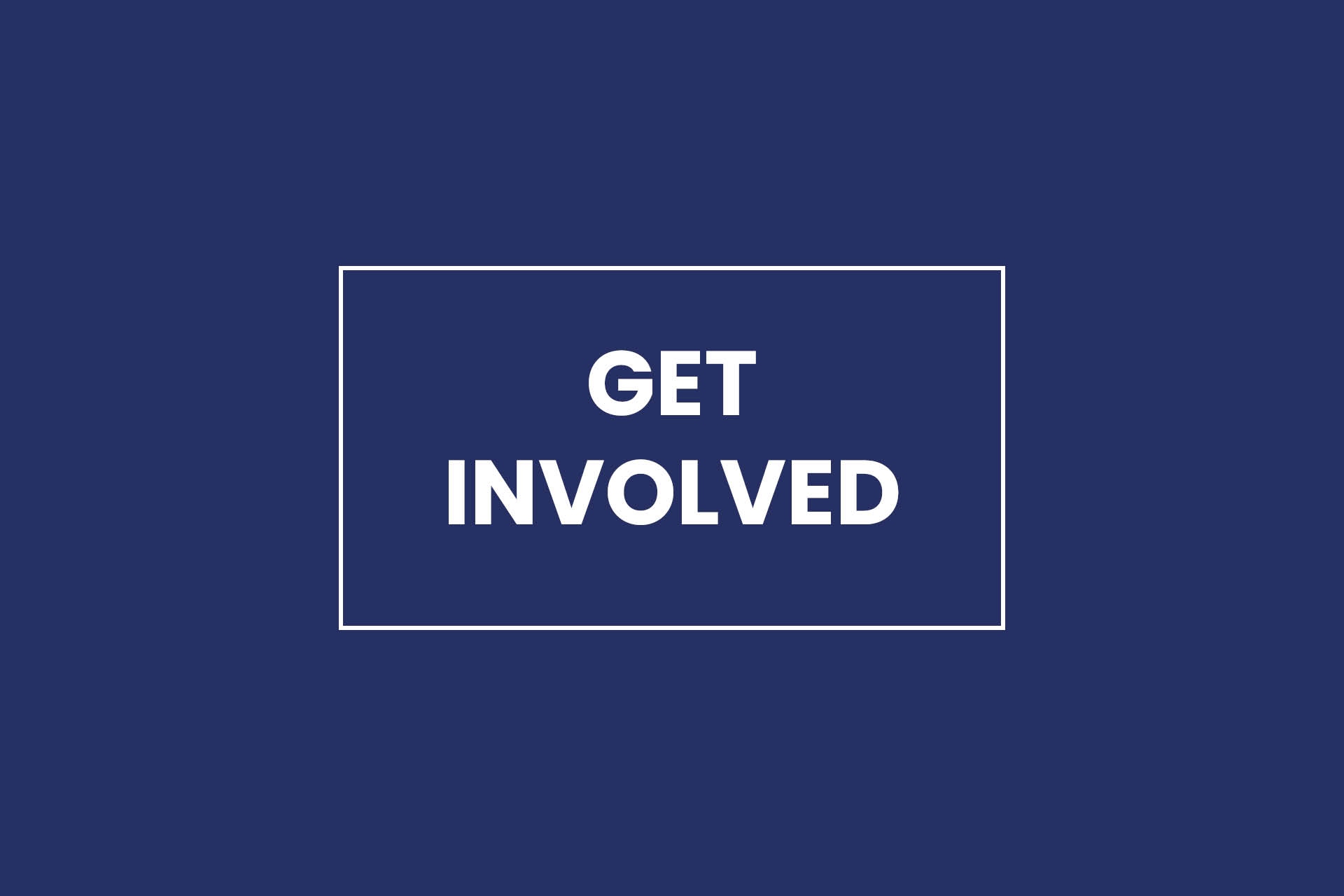 Dark blue background with white text which reads 'Get involved'.