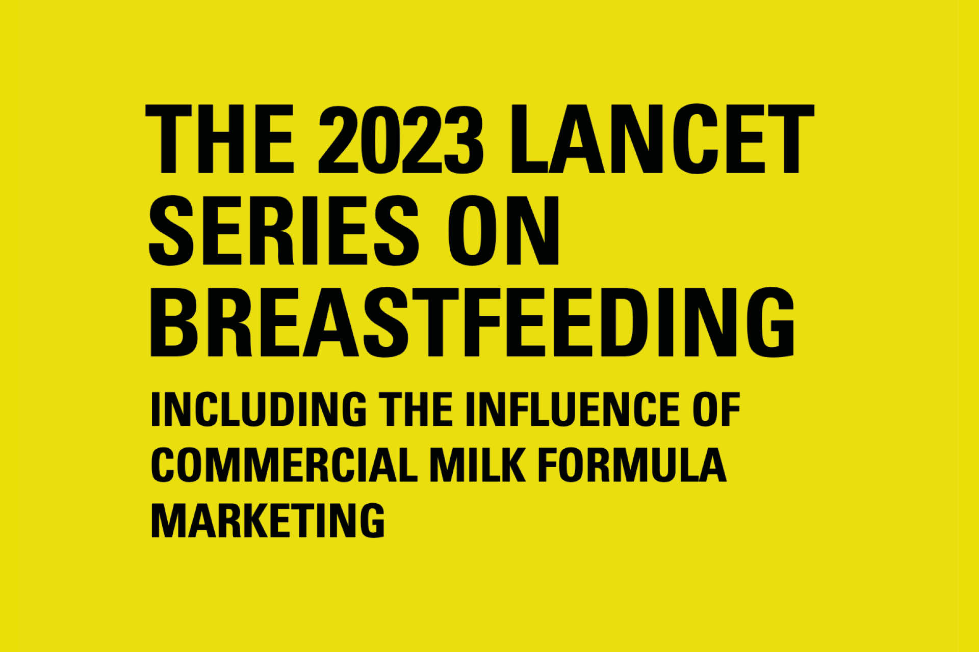 Yellow background with black text overlay which reads 'Lancet Series on Breastfeeding'.