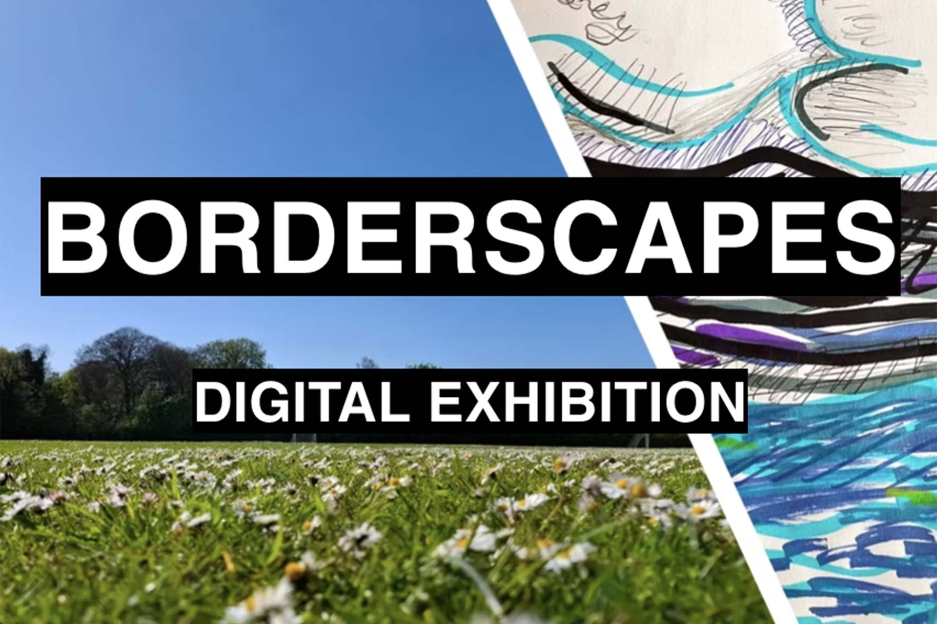 Text reads 'Borderscapes digital exhibition' and in the background there is a drawing of the sea and a a field with daisies