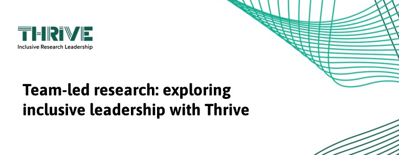 Team-led research: Exploring inclusive leadership with Thrive