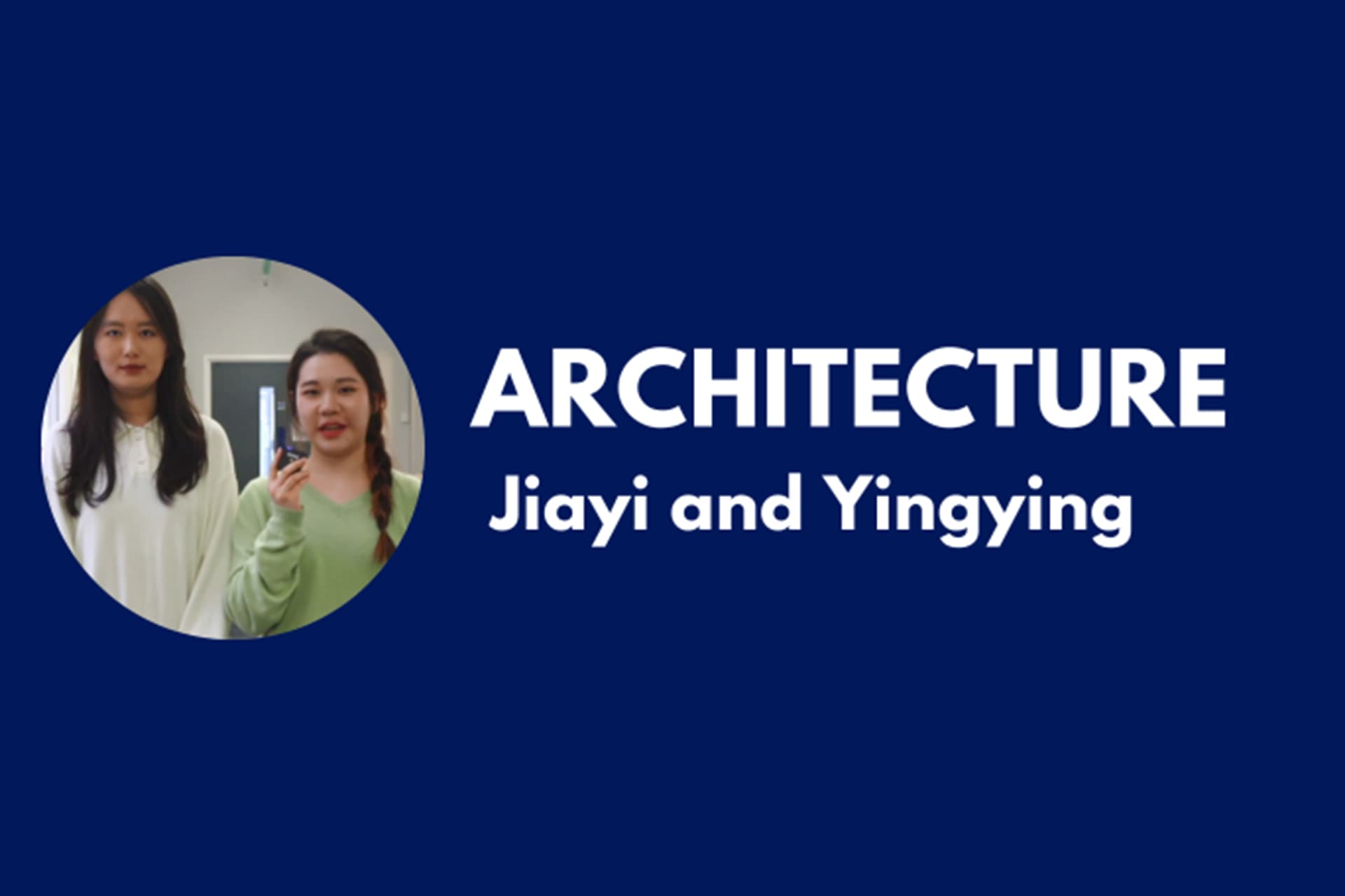 Architecture students Jiayi and Yingying