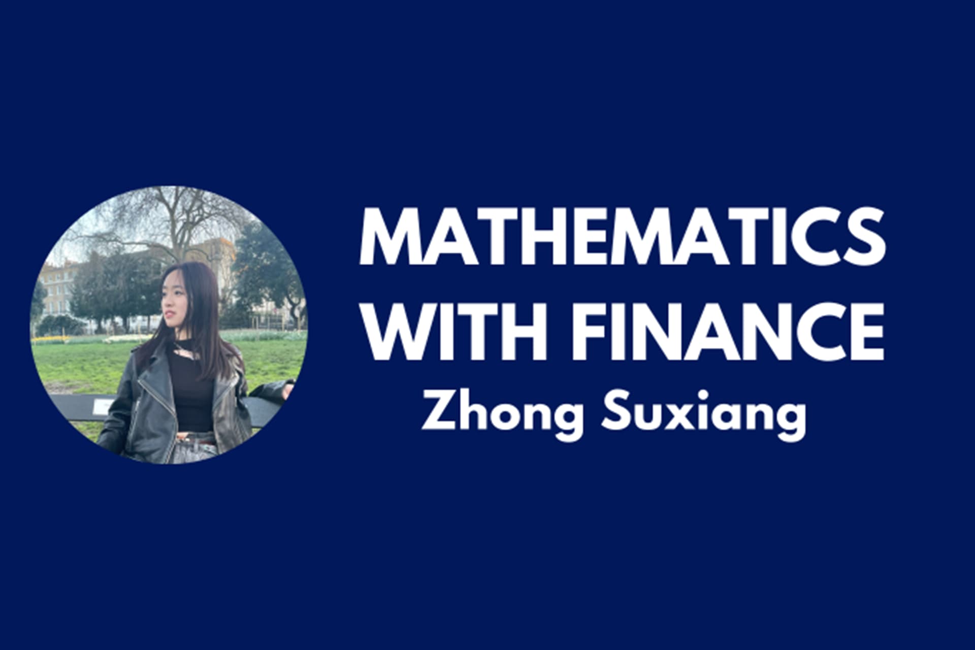 Mathematics with Finance student Zhong Suxiang