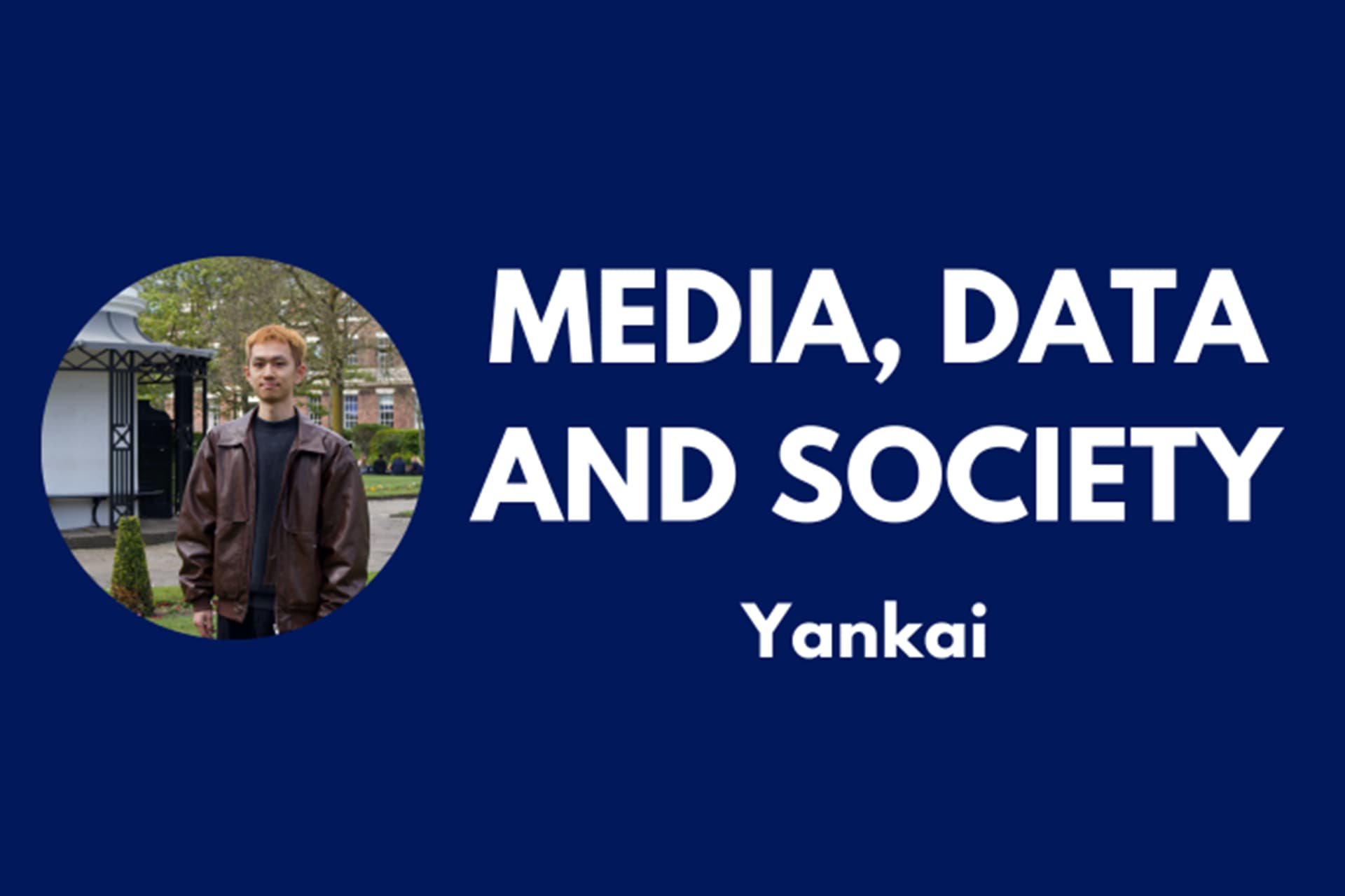 Media, Data and Society student Yankai