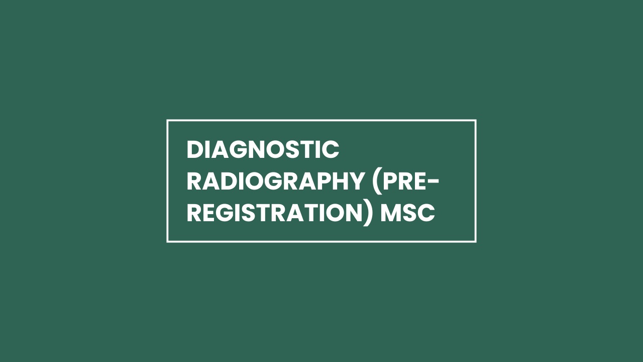 Diagnostic Radiography (Pre-registration) MSc