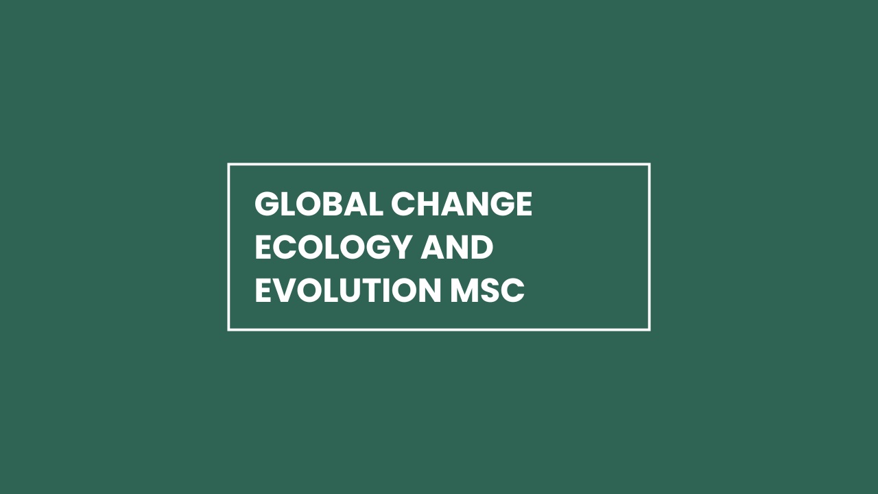 Global Change Ecology and Evolution MSc