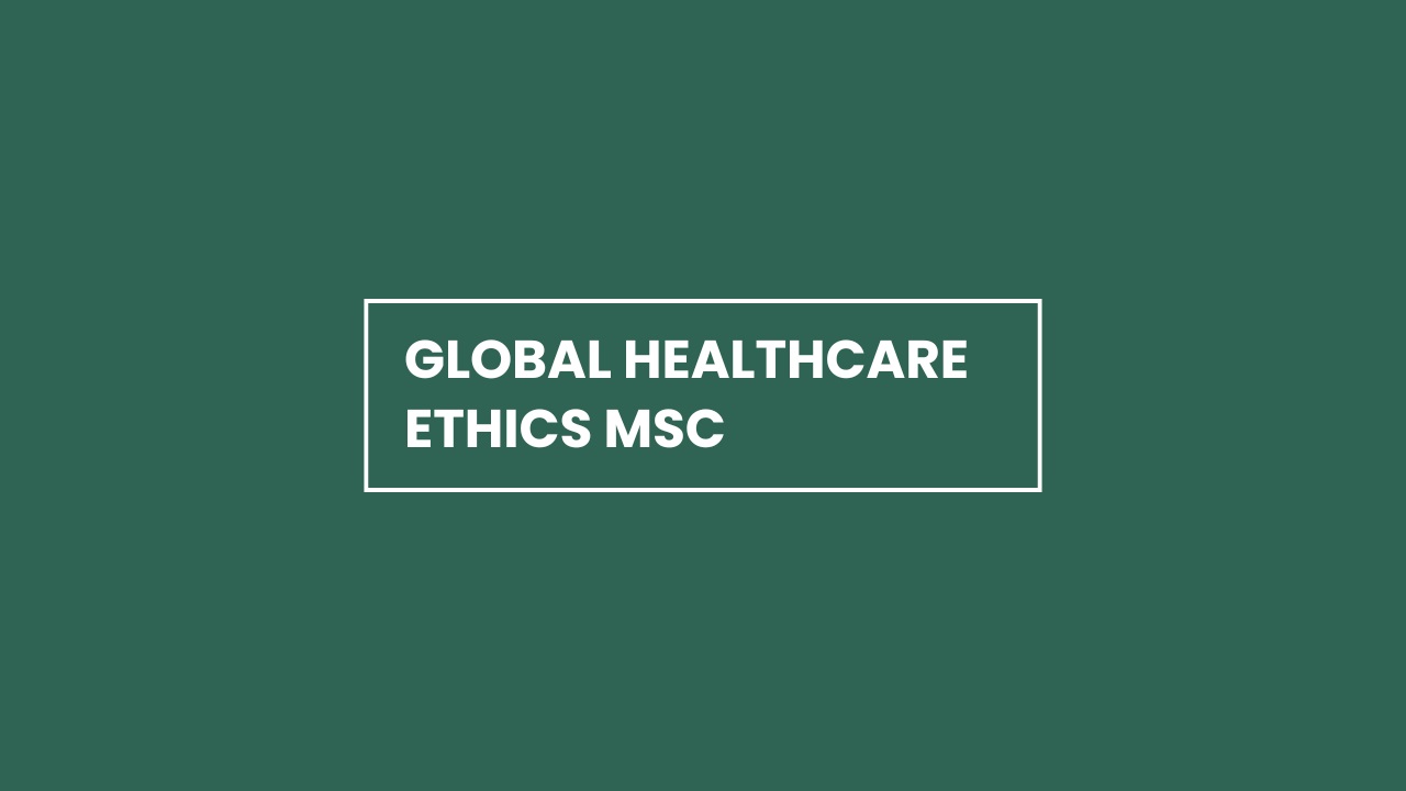 Global Healthcare Ethics MSc