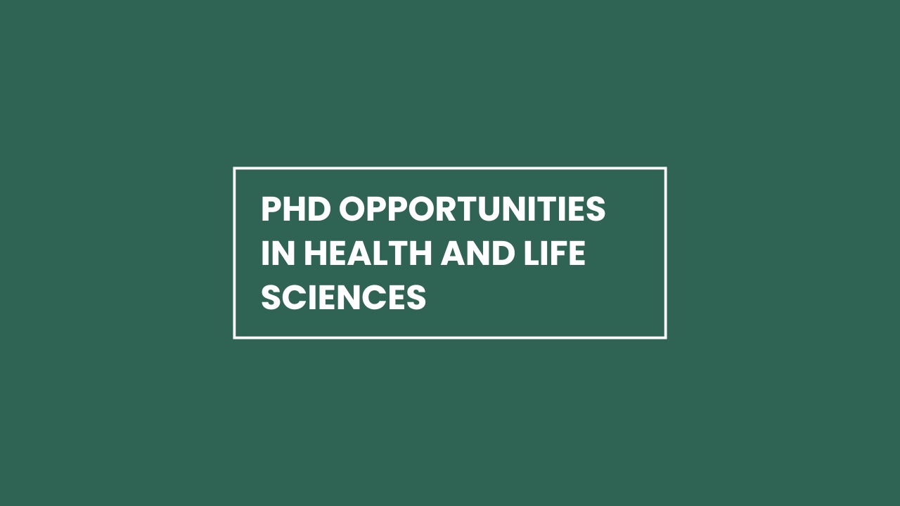 PhD Opportunities in Health and Life Sciences