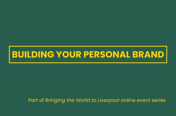 Bringing the World to Liverpool: Building Your Personal Brand